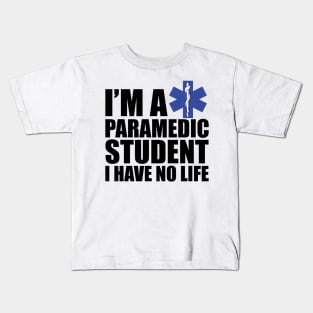 Paramedic Student  I have no life Kids T-Shirt